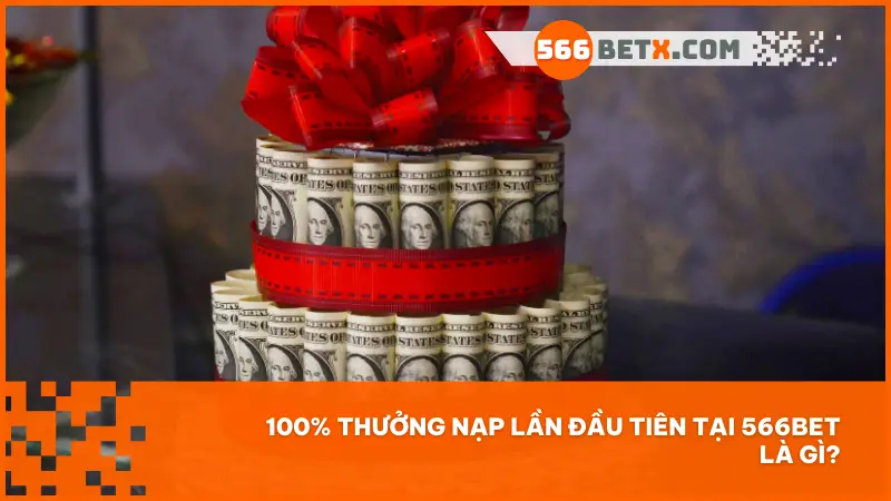 Nhân đôi số vốn ngay lần nạp đầu tiên – khởi đầu mạnh mẽ cùng 566bet!