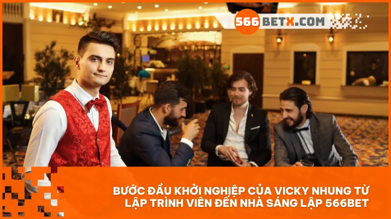 Vicky Nhung bắt đầu sự nghiệp tại các công ty công nghệ lớn trước khi khởi nghiệp với 566BET.