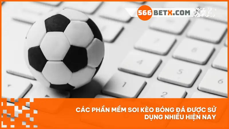 BetVision, Soi Kèo Pro+, SmartPredict – top phần mềm soi kèo bóng đá được người chơi tin dùng tại 566bet.