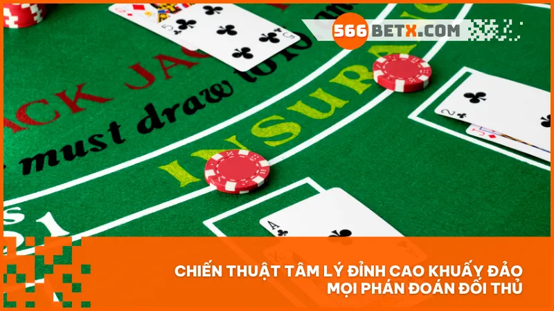 Chiến thuật tâm lý đỉnh cao khuấy đảo mọi phán đoán đối thủ