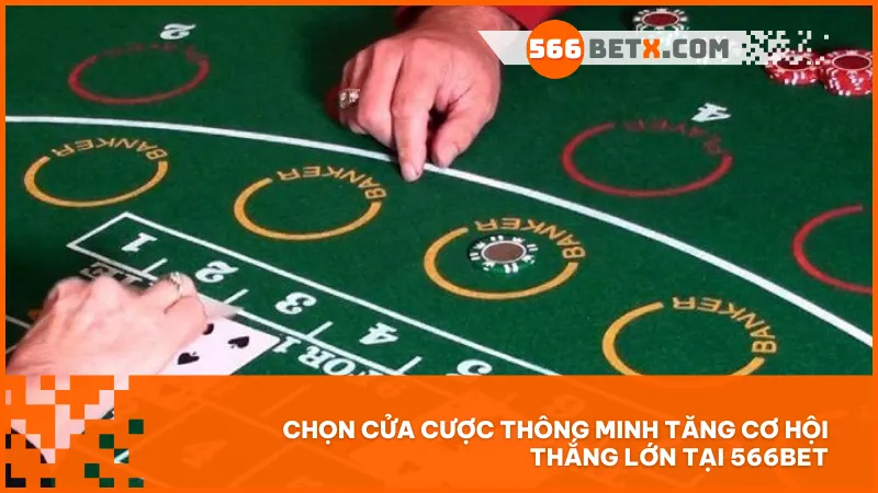 Chọn cửa cược thông minh tăng cơ hội thắng lớn tại 566BET