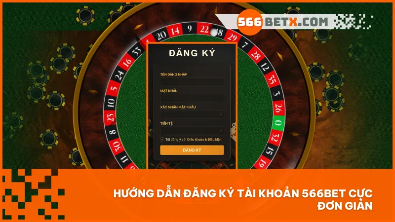 Hướng dẫn đăng ký tài khoản 566BET chỉ với vài thao tác đơn giản dành cho mọi người chơi