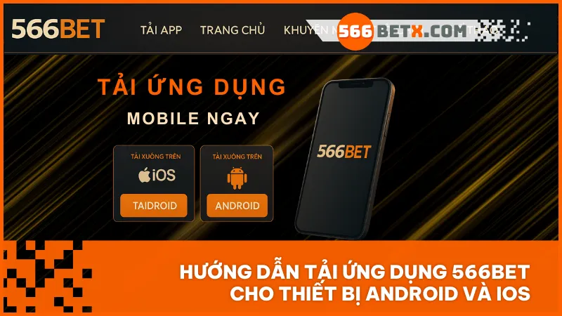 Ứng dụng 566BET là lựa chọn tối ưu cho người chơi hiện đại muốn chơi game mọi lúc mọi nơi