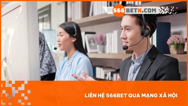 Sử dụng mạng xã hội để dễ dàng liên lạc với đội ngũ hỗ trợ của 566BET
