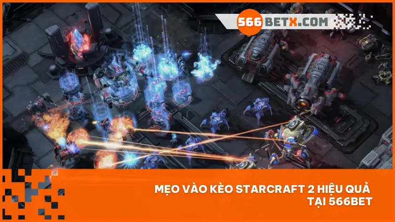 Hiểu bản đồ, bắt bài đối thủ, chọn đúng thời điểm – mẹo nhỏ giúp bạn vào kèo Starcraft 2 dễ trúng tại 566bet.