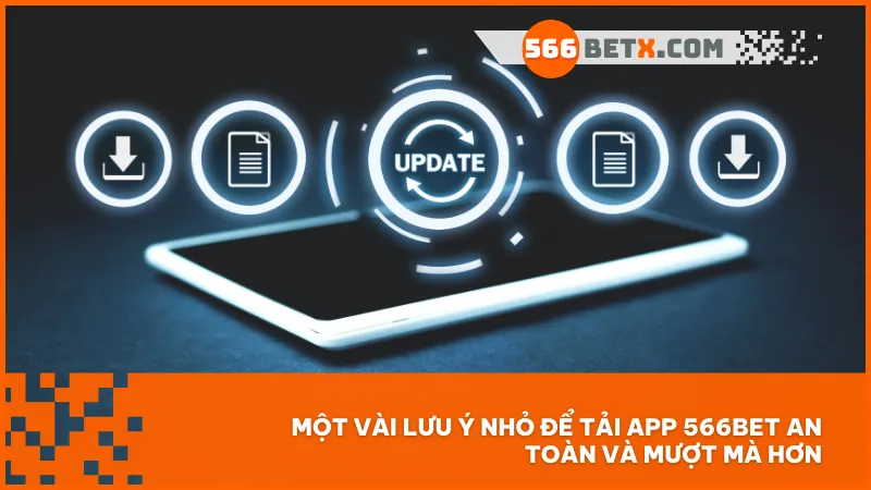 Ghi nhớ các mẹo nhỏ giúp bạn cài đặt app 566BET không lỗi và bảo mật tuyệt đối