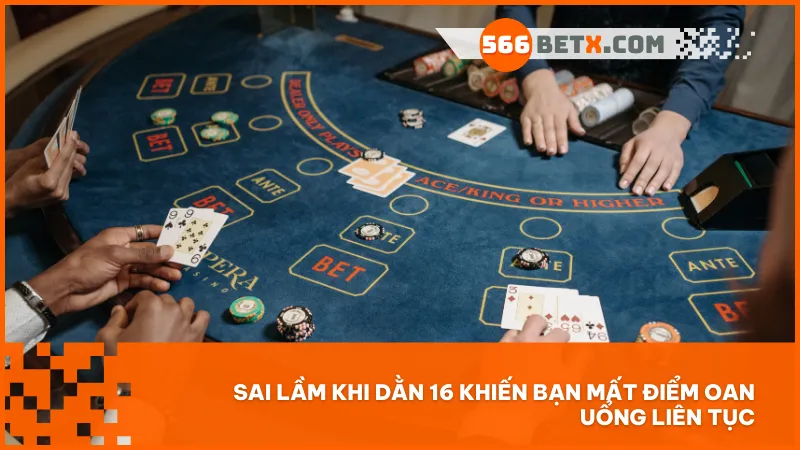 Sai lầm khi dằn 16 khiến bạn mất điểm oan uổng liên tục