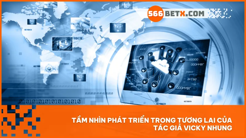 Vicky Nhung định hướng phát triển lâu dài với việc áp dụng công nghệ AI và blockchain tại 566BET
