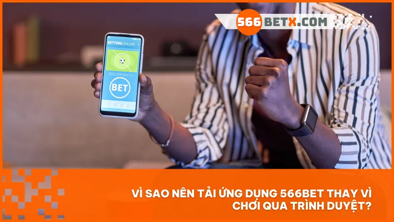 Tải app 566BET mang đến trải nghiệm mượt mà bảo mật và không bị gián đoạn bởi nhà mạng