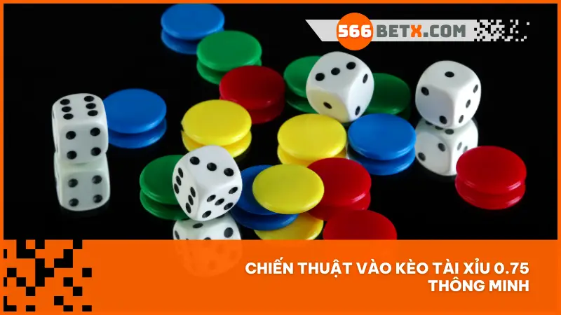 Chiến thuật vào kèo tài xỉu 0.75 thông minh