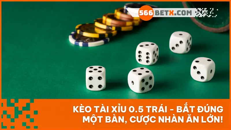 Kèo Tài Xỉu 0.5 Trái – Bắt Đúng Một Bàn, Cược Nhàn Ăn Lớn!