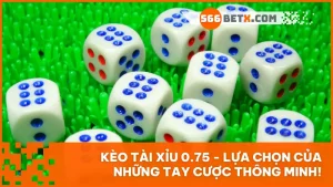 Kèo tài xỉu 0.75